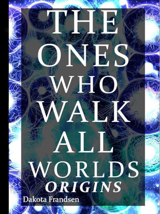 Title details for The Ones Who Walk All Worlds by Dakota Frandsen - Available